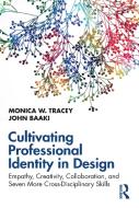Cultivating Professional Identity In Design di Monica W. Tracey, John Baaki edito da Taylor & Francis Ltd