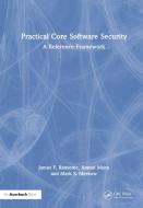 Practical Core Software Security di James F. Ransome, Mark S. Merkow, Anmol edito da Taylor & Francis Ltd