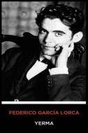 Federico García Lorca - Yerma di Federico Garcia Lorca edito da INDEPENDENTLY PUBLISHED