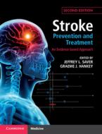 Stroke Prevention and Treatment: An Evidence-Based Approach di Jeffrey L. Saver edito da CAMBRIDGE