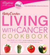 Betty Crocker Living with Cancer Cookbook di Betty Crocker edito da BETTY CROCKER