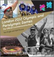 London 2012 Olympic And Paralympic Games di Tom Knight, Sybil Ruscoe edito da John Wiley & Sons Inc