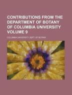 Contributions from the Department of Botany of Columbia University Volume 9 di Columbia University Dept Botany edito da Rarebooksclub.com