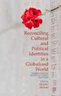 Reconciling Cultural and Political Identities in a Globalized World di Michális Michael edito da Palgrave Macmillan