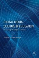 Digital Media, Culture and Education di John Potter, Julian McDougall edito da Palgrave Macmillan