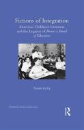 Fictions of Integration: American Children's Literature and the Legacies of Brown V. Board of Education di Naomi Lesley edito da ROUTLEDGE