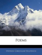 Poems di Stephen Greenleaf Bulfinch edito da Bibliolife, Llc