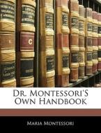 Dr. Montessori's Own Handbook di Maria Montessori edito da Nabu Press