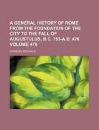 A General History Of Rome From The Found di Charles Merivale edito da Rarebooksclub.com