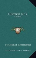 Doctor Jack di St George Rathborne edito da Kessinger Publishing