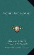 Movies and Morals di Herbert J. Miles edito da Kessinger Publishing