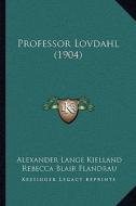 Professor Lovdahl (1904) di Alexander Lange Kielland edito da Kessinger Publishing