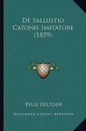 de Sallustio Catonis Imitatore (1859) di Felix Deltour edito da Kessinger Publishing