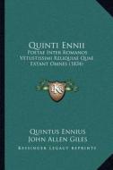 Quinti Ennii: Poetae Inter Romanos Vetustissimi Reliquiae Quae Extant Omnes (1834) di Quintus Ennius, John Allen Giles edito da Kessinger Publishing