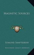 Magnetic Sources di Edmund Shaftesbury edito da Kessinger Publishing