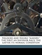 Negroes And Negro Slavery: The First A di John H. Van Evrie edito da Nabu Press