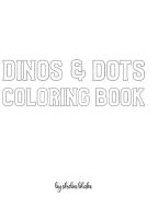 Dinos and Dots Coloring Book for Children - Create Your Own Doodle Cover (8x10 Hardcover Personalized Coloring Book / Activity Book) di Sheba Blake edito da Sheba Blake Publishing