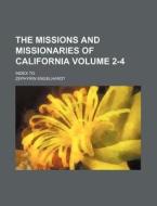 The Missions and Missionaries of California Volume 2-4; Index to di Zephyrin Engelhardt edito da Rarebooksclub.com