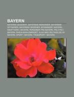 Bayern: Bayerns Geografi, Bayerske Monar di Kilde Wikipedia edito da Books LLC, Wiki Series