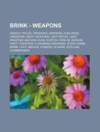 Brink - Weapons: Assault Rifles, Grenade di Source Wikia edito da Books LLC, Wiki Series