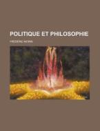Politique Et Philosophie di Frederic Morin edito da General Books Llc