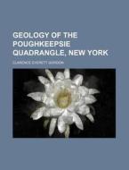 Geology Of The Poughkeepsie Quadrangle, New York di Clarence Everett Gordon edito da General Books Llc