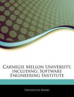 Carnegie Mellon University, Including: S di Hephaestus Books edito da Hephaestus Books