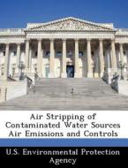 Air Stripping Of Contaminated Water Sources Air Emissions And Controls edito da Bibliogov