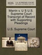 Marrin V. U S U.s. Supreme Court Transcript Of Record With Supporting Pleadings edito da Gale Ecco, U.s. Supreme Court Records