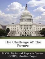 The Challenge Of The Future di Justiss Boyer edito da Bibliogov