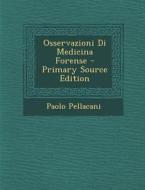 Osservazioni Di Medicina Forense di Paolo Pellacani edito da Nabu Press