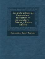 Les Instructions de Commodien: Traduction Et Commentaire - Primary Source Edition di Commodien, Durel Joachim edito da Nabu Press