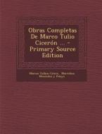 Obras Completas de Marco Tulio Ciceron ... - Primary Source Edition di Marcus Tullius Cicero edito da Nabu Press
