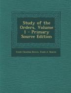 Study of the Orders, Volume 1 - Primary Source Edition di Frank Chouteau Brown, Frank a. Bourne edito da Nabu Press