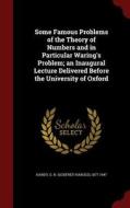 Some Famous Problems Of The Theory Of Numbers And In Particular Waring's Problem; An Inaugural Lecture Delivered Before The University Of Oxford edito da Andesite Press