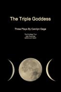 The Triple Goddess di Carolyn Gage edito da Lulu.com