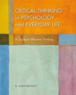 Critical Thinking in Psychology and Everyday Life di D Alan Bensley edito da Macmillan Education