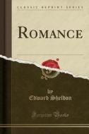 Romance (classic Reprint) di Edward Sheldon edito da Forgotten Books