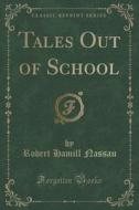 Tales Out Of School (classic Reprint) di Robert Hamill Nassau edito da Forgotten Books