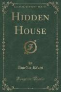 Hidden House (classic Reprint) di Ame Lie Rives edito da Forgotten Books