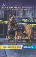 Delayed Justice di Shirlee McCoy edito da HARLEQUIN SALES CORP