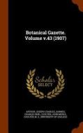 Botanical Gazette. Volume V.43 (1907) di II Charles, Reid, John Merle edito da Arkose Press