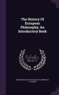 The History Of European Philosophy; An Introductory Book edito da Palala Press