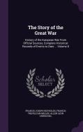 The Story Of The Great War di Francis Joseph Reynolds, Francis Trevelyan Miller, Allen Leon Churchill edito da Palala Press