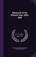 Memorial Of The Fiftieth Year, 1836-1886 edito da Palala Press