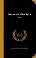 MEMOIRS OF MILES BYRNE V01 di Miles 1780-1862 Byrne, Fanny Byrne edito da WENTWORTH PR