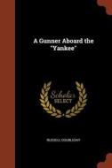 A Gunner Aboard the Yankee di Russell Doubleday edito da CHIZINE PUBN