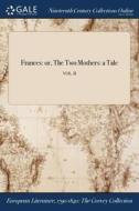 Frances: Or, The Two Mothers: A Tale; Vo di M. S. edito da Lightning Source Uk Ltd