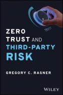 Zero Trust And Third-Party Risk di Gregory C. Rasner edito da Wiley