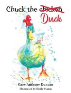 Chuck the Duck di Gary Anthony Duncan edito da Austin Macauley Publishers LLC